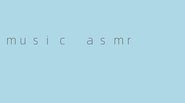 music asmr